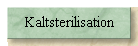 Kaltsterilisation